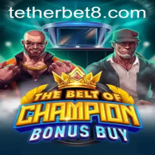 Discover the Thrilling World of TheBeltOfChampionBonusBuy and Tether Bet